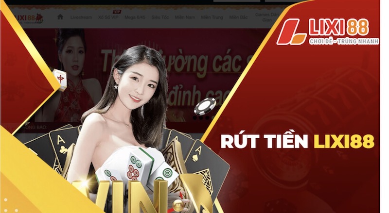 Review lixi88 online - cổng game đổi thưởng online số 1 11 Các bước rút tiền về ví trên Lixi88