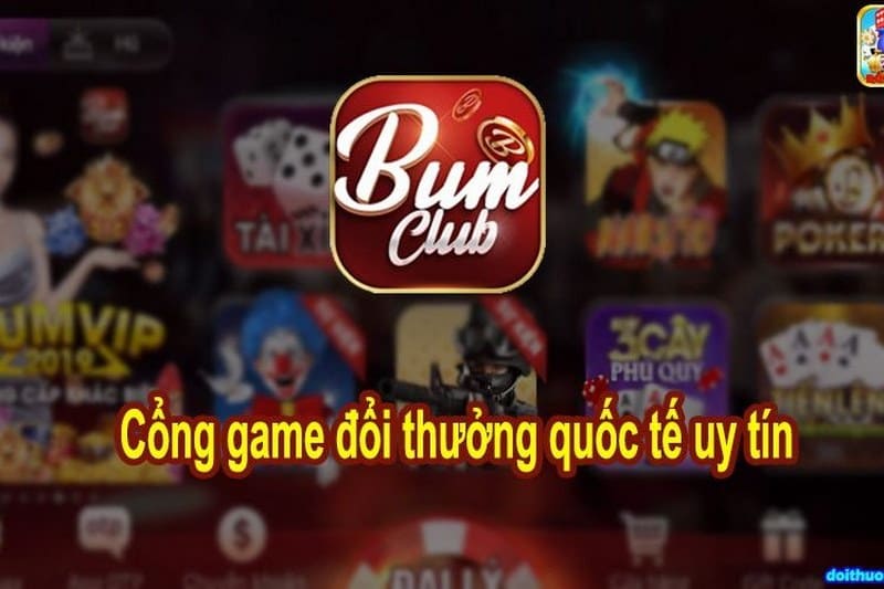 Bum club - Thế giới giải trí đỏ đen hiện đại xuyên lục địa 7 Đáp ứng tất cả nhu cầu của người chơi qua kho game đa dạng